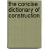 The Concise Dictionary Of Construction