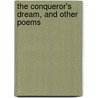 The Conqueror's Dream, and Other Poems door M.D. William Sharpe