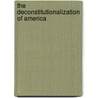 The Deconstitutionalization of America door Roger M. Barrus