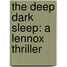The Deep Dark Sleep: A Lennox Thriller by Craig Russell