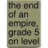 The End of an Empire, Grade 5 on Level