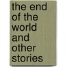 The End of the World and Other Stories by Alexander Lurikov