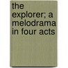 The Explorer; a Melodrama in Four Acts door W. Somerset (William Somerset) Maugham