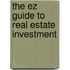 The Ez Guide To Real Estate Investment