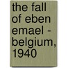 The Fall of Eben Emael - Belgium, 1940 by Chris McNab