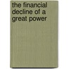 The Financial Decline of a Great Power door Guy Rowlands