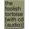 The Foolish Tortoise [with Cd (audio)] door Richard Buckley