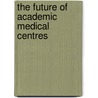 The Future of Academic Medical Centres door Henry J. Aaron