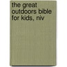 The Great Outdoors Bible For Kids, Niv by Zondervan Publishing