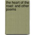 The Heart Of The Road: And Other Poems