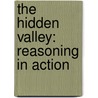 The Hidden Valley: Reasoning In Action door Felicia Law
