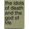 The Idols of Death and the God of Life door Pablo Richard
