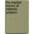 The Implicit Norms of Rabbinic Judaism