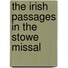 The Irish Passages in the Stowe Missal door Whitley Stokes
