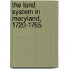 The Land System in Maryland, 1720-1765 door Clarence P. (Clarence Pembroke) Gould