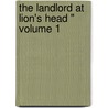 The Landlord At Lion's Head " Volume 1 door William Dean Howells