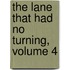 The Lane That Had No Turning, Volume 4