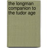 The Longman Companion to the Tudor Age door Rosemary O'Day