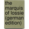 The Marquis of Lossie (German Edition) door MacDonald George MacDonald