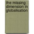 The Missing Dimension in Globalisation
