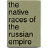 The Native Races of the Russian Empire