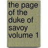 The Page of the Duke of Savoy Volume 1 door Fils Alexandre Dumas