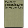 The Party Season/Playing James Omnibus door Sarah Mason