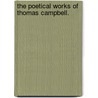 The Poetical Works of Thomas Campbell. door Thomas Campbell