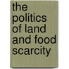 The Politics of Land and Food Scarcity door Paolo De Castro