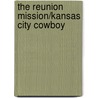 The Reunion Mission/Kansas City Cowboy door Julie Miller