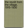 The Revolt from the Village, 1915-1930 door Anthony Channell Hilfer