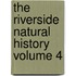The Riverside Natural History Volume 4
