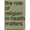 The Role of Religion in Health Matters door Kabwe Maybin Kabwe