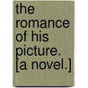 The Romance of his Picture. [A novel.] door Sidney Pickering