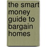 The Smart Money Guide To Bargain Homes by James I. Wiedemer
