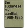 The Sudanese Civil Conflict, 1969-1985 door Catherine Jendia