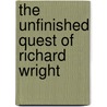 The Unfinished Quest of Richard Wright by Michel Fabre