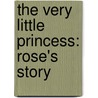 The Very Little Princess: Rose's Story door Marion D. Bauer
