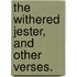 The Withered Jester, and other verses.