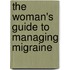 The Woman's Guide to Managing Migraine