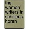 The Women Writers in Schiller's  Horen door Janet Besserer Holmgren