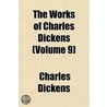 The Works Of Charles Dickens  Volume 9 door 'Charles Dickens'