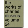 The Works of Charles Dickens Volume 24 door Charles Dickens