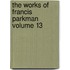 The Works of Francis Parkman Volume 13