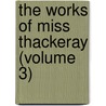 The Works of Miss Thackeray (Volume 3) door Anne Thackeray Ritchie