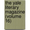 The Yale Literary Magazine (Volume 16) by New Haven