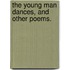 The Young Man Dances, and other poems.