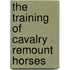 The training of cavalry remount horses