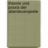 Theorie Und Praxis Der Abenteuerspiele door Rainer Hofmann