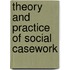 Theory And Practice Of Social Casework